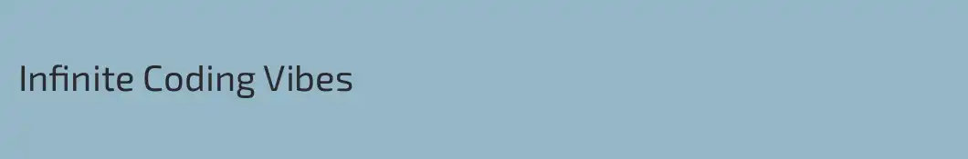 Infinite Coding Vibes